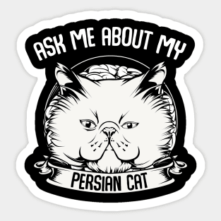 Persian Cat - Ask Me About My Persian Cat - Funny Cat Saying Sticker